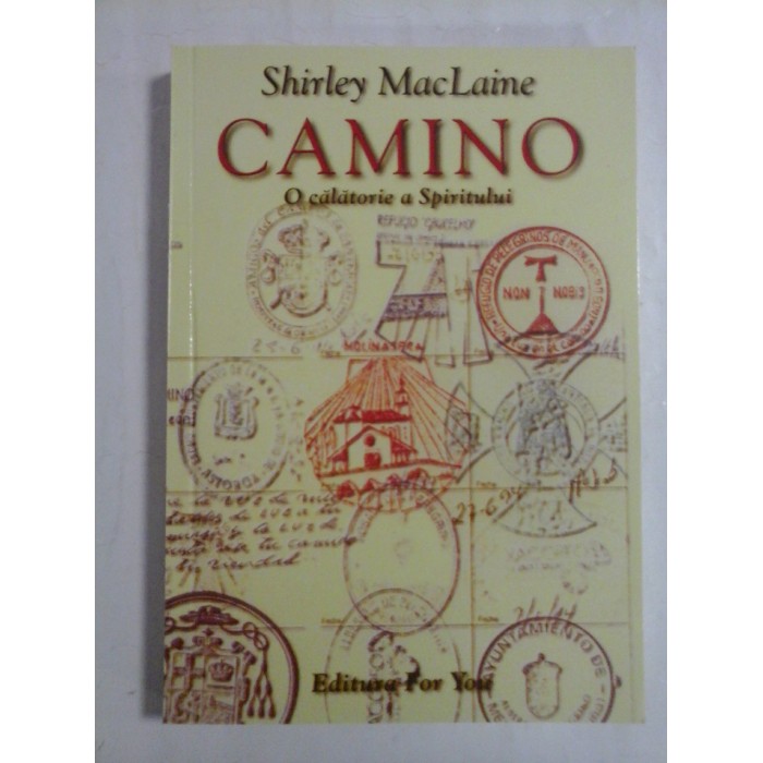 CAMINO O calatorie a spiritului - SHIRLEY MACLAINE CAMINO O calatorie a spiritului - SHIRLEY MACLAINE